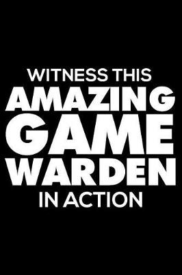 Book cover for Witness This Amazing Game Warden in Action
