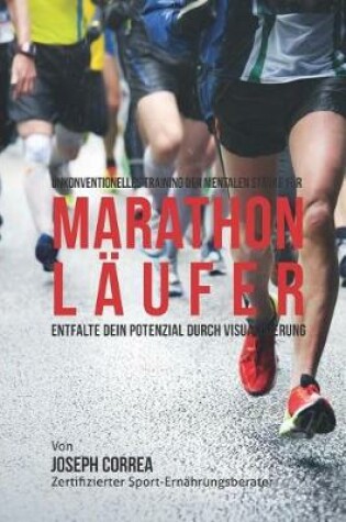 Cover of Unkonventionelles Training der mentalen Starke fur Marathonlaufer