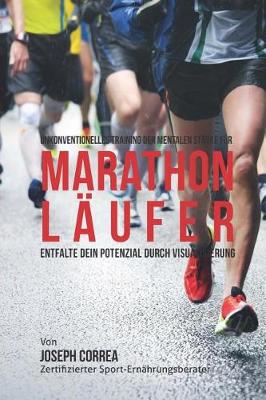 Book cover for Unkonventionelles Training der mentalen Starke fur Marathonlaufer