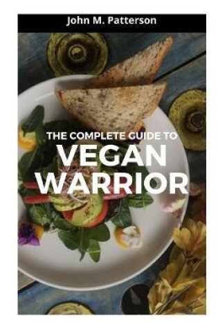 Cover of The Complete Guide to Vegan Warrior