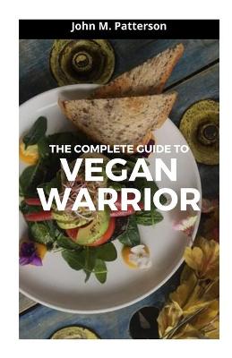 Book cover for The Complete Guide to Vegan Warrior