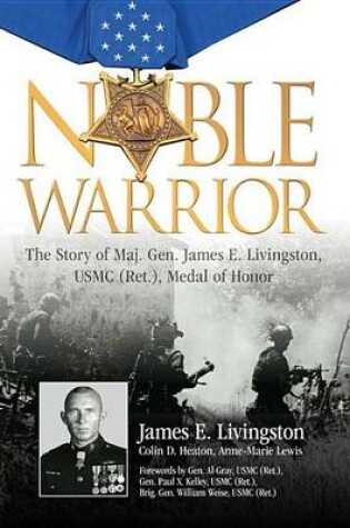 Cover of Noble Warrior: The Story of Maj. Gen. James E. Livingston, USMC (Ret.), Medal of Honor