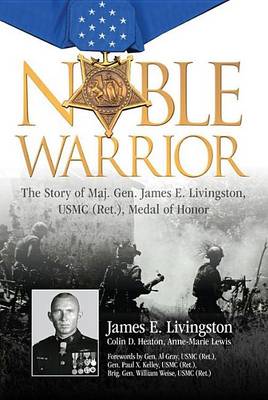 Book cover for Noble Warrior: The Story of Maj. Gen. James E. Livingston, USMC (Ret.), Medal of Honor