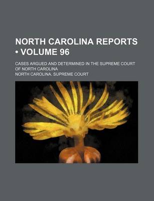 Book cover for North Carolina Reports (Volume 96); Cases Argued and Determined in the Supreme Court of North Carolina