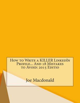 Book cover for How to Write a Killer Linkedin Profile... and 18 Mistakes to Avoid