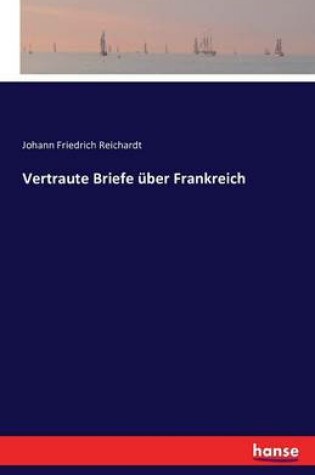 Cover of Vertraute Briefe über Frankreich