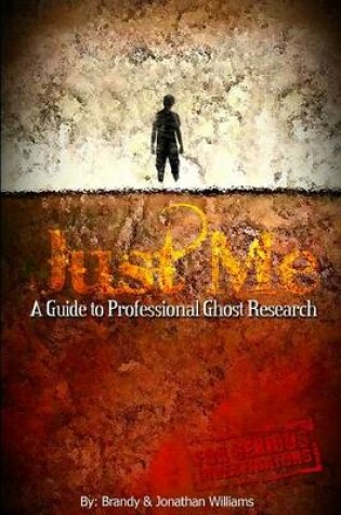 Cover of Just Me: A Guide To Professional Ghost Research