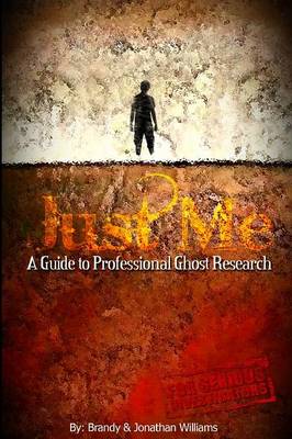 Book cover for Just Me: A Guide To Professional Ghost Research