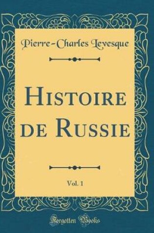 Cover of Histoire de Russie, Vol. 1 (Classic Reprint)