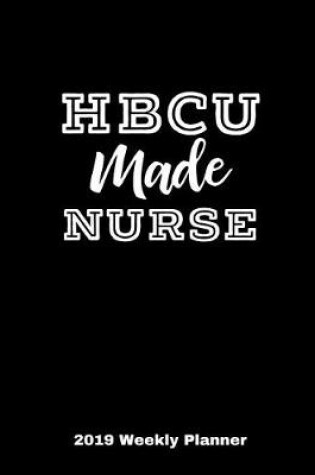 Cover of Hbcu Made Nurse 2019 Weekly Planner