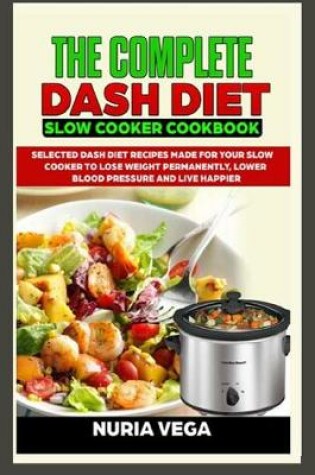 Cover of The Complete DASH Diet Slow Cooker Cookbook