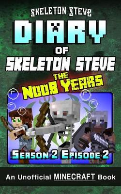 Book cover for Diary of Minecraft Skeleton Steve the Noob Years - Season 2 Episode 2 (Book 8)