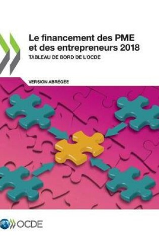 Cover of Le financement des PME et des entrepreneurs 2018 (Version abr�g�e)