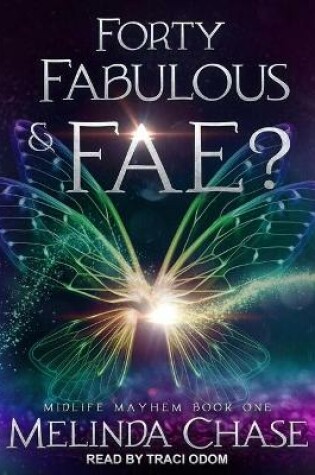 Cover of Forty, Fabulous And...Fae?