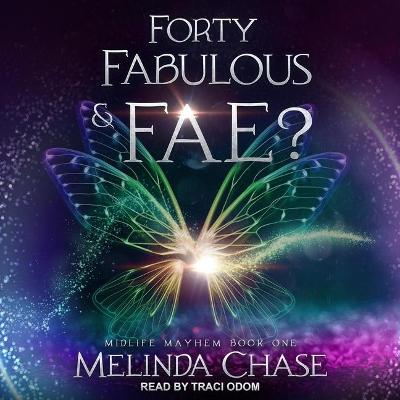 Book cover for Forty, Fabulous And...Fae?