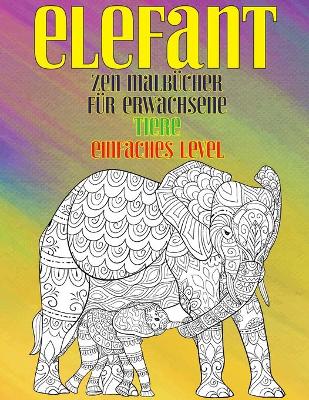 Book cover for Zen Malbücher für Erwachsene - Einfaches Level - Tiere - Elefant