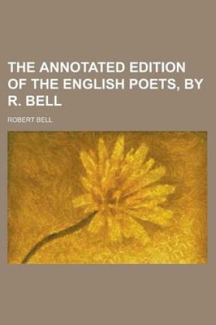 Cover of The Annotated Edition of the English Poets, by R. Bell