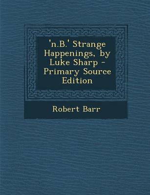 Book cover for 'N.B.' Strange Happenings, by Luke Sharp - Primary Source Edition