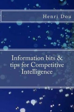 Cover of Information bits and tips for Competitive Intelligence