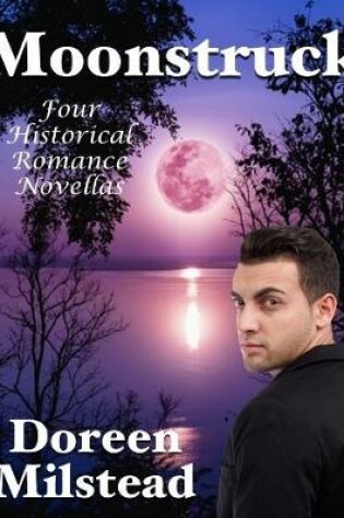 Cover of Moonstruck: Four Historical Romance Novellas