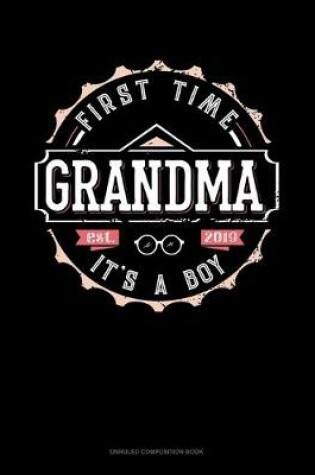 Cover of First Time Grandma It's A Boy Est. 2019