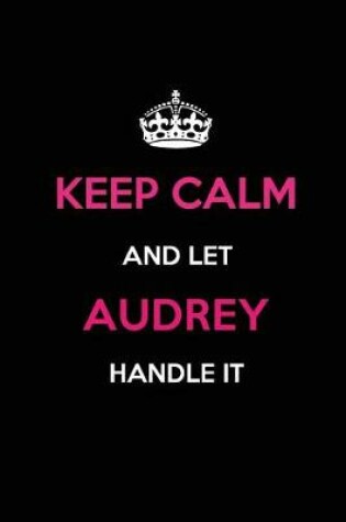Cover of Keep Calm and Let Audrey Handle It