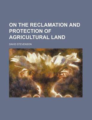 Book cover for On the Reclamation and Protection of Agricultural Land