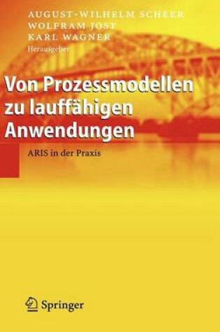 Cover of Von Prozessmodellen Zu Lauffahigen Anwendungen: Aris in Der Praxis