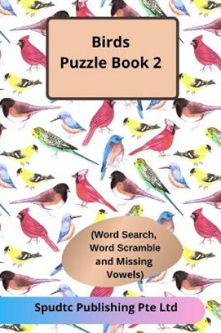 Cover of Birds Puzzle Book 2 (Word Search, Word Scramble and Missing Vowels)