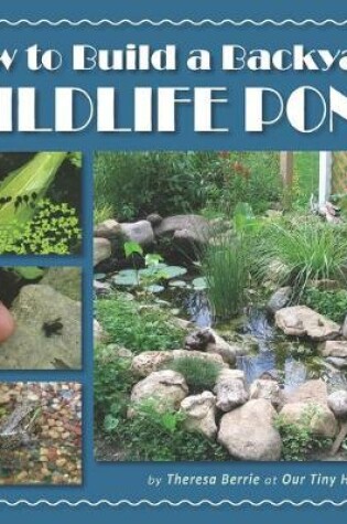 Cover of How to Build a Backyard Wildlife Pond