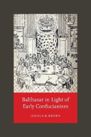 Cover of Balthasar in Light of Early Confucianism