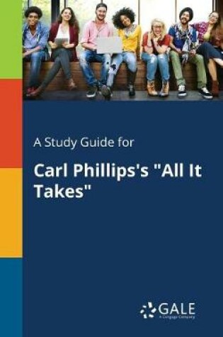 Cover of A Study Guide for Carl Phillips's All It Takes