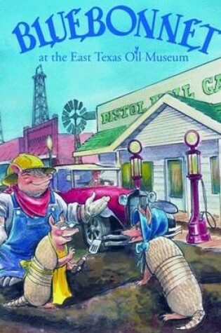 Cover of Bluebonnet at the East Texas Oil Museum