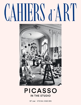 Book cover for Cahiers d'Art 39th Year Special Issue 2015: Picasso in the Studio