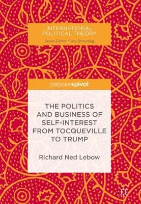 Book cover for The Politics and Business of Self-Interest from Tocqueville to Trump