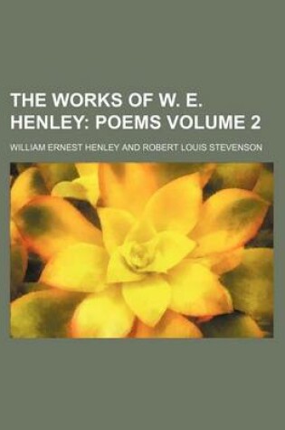Cover of The Works of W. E. Henley Volume 2; Poems