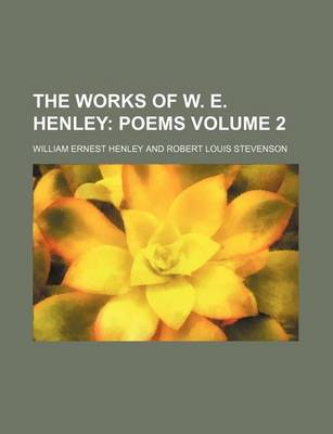 Book cover for The Works of W. E. Henley Volume 2; Poems