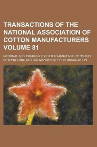 Cover of Transactions of the National Association of Cotton Manufacturers Volume 81