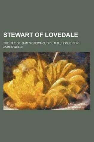 Cover of Stewart of Lovedale; The Life of James Stewart, D.D., M.D., Hon. F.R.G.S.