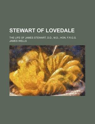 Book cover for Stewart of Lovedale; The Life of James Stewart, D.D., M.D., Hon. F.R.G.S.