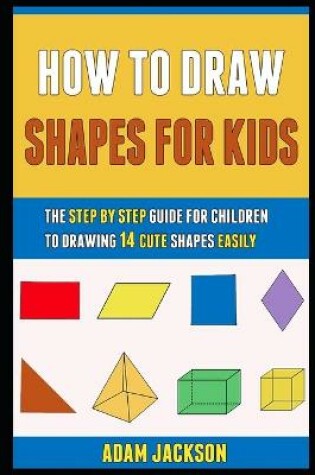 Cover of How To Draw Shapes For Kids