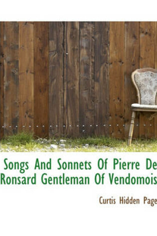 Cover of Songs and Sonnets of Pierre de Ronsard Gentleman of Vendomois