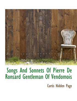 Book cover for Songs and Sonnets of Pierre de Ronsard Gentleman of Vendomois