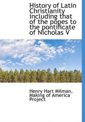 Book cover for History of Latin Christianity Including That of the Popes to the Pontificate of Nicholas V