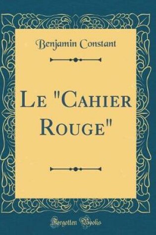 Cover of Le "cahier Rouge" (Classic Reprint)