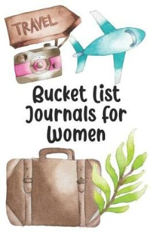 Cover of Bucket List Journals For Women