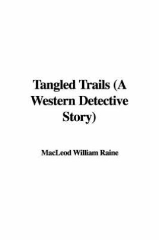 Cover of Tangled Trails (a Western Detective Story)