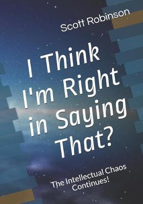 Book cover for I Think I'm Right in Saying That?