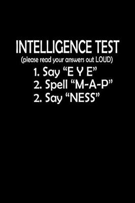 Book cover for Intelligence test 1. Say "eye" 2. Spell "M-A-P" 3. Say "Nes"