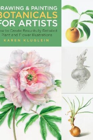 Cover of Drawing and Painting Botanicals for Artists